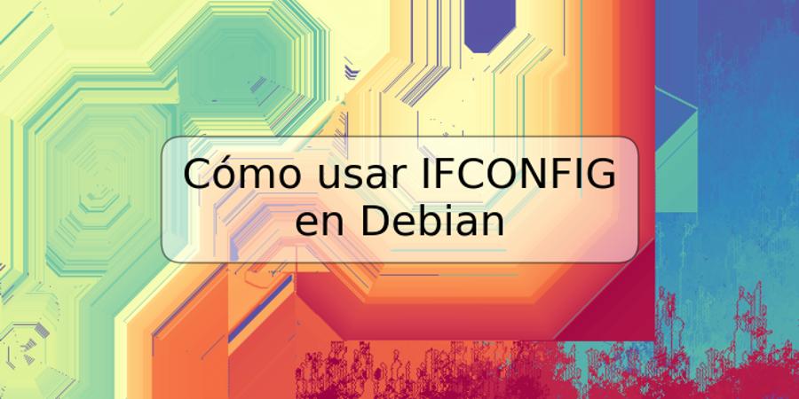 Cómo usar IFCONFIG en Debian