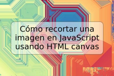 Cómo recortar una imagen en JavaScript usando HTML canvas