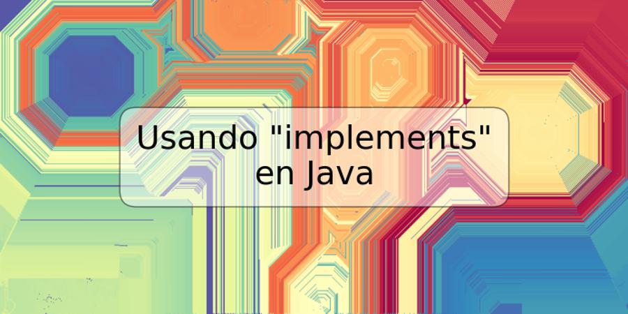 Usando "implements" en Java