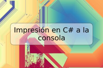 Impresión en C# a la consola