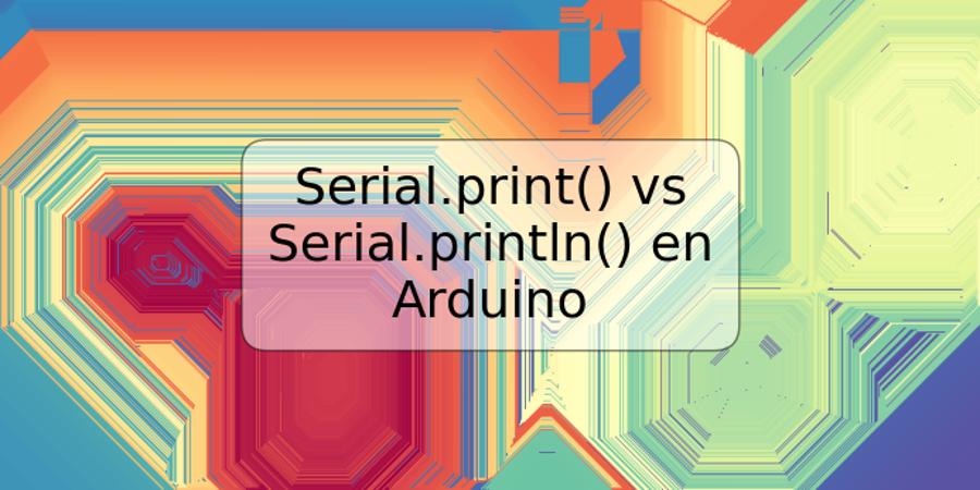 Serial.print() vs Serial.println() en Arduino