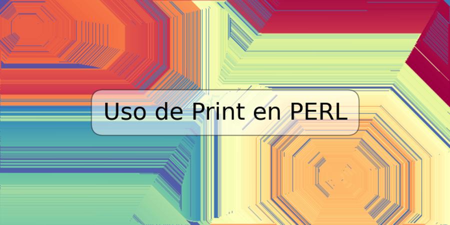 Uso de Print en PERL