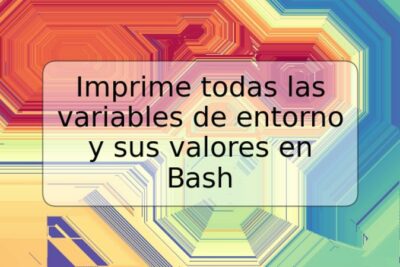 Imprime todas las variables de entorno y sus valores en Bash