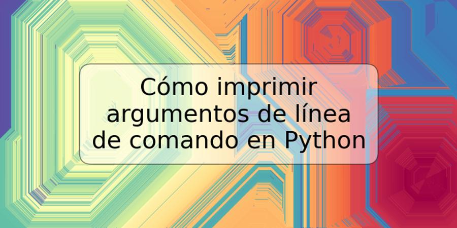 Cómo imprimir argumentos de línea de comando en Python
