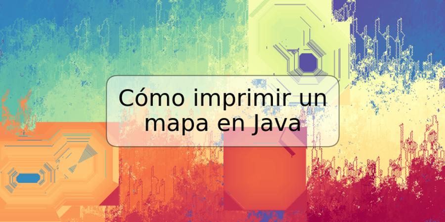 Cómo imprimir un mapa en Java