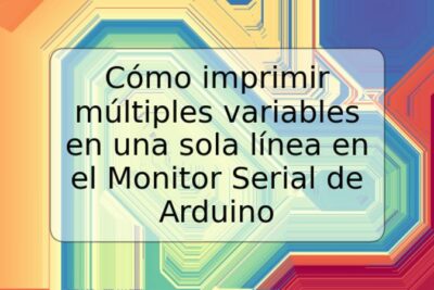 Cómo imprimir múltiples variables en una sola línea en el Monitor Serial de Arduino