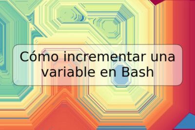 Cómo incrementar una variable en Bash