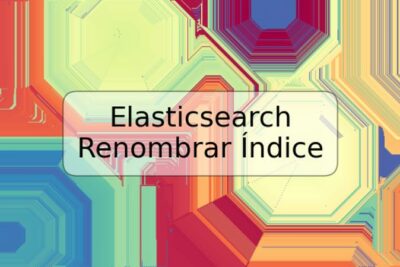 Elasticsearch Renombrar Índice