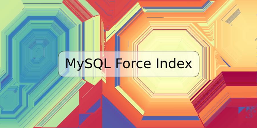 MySQL Force Index