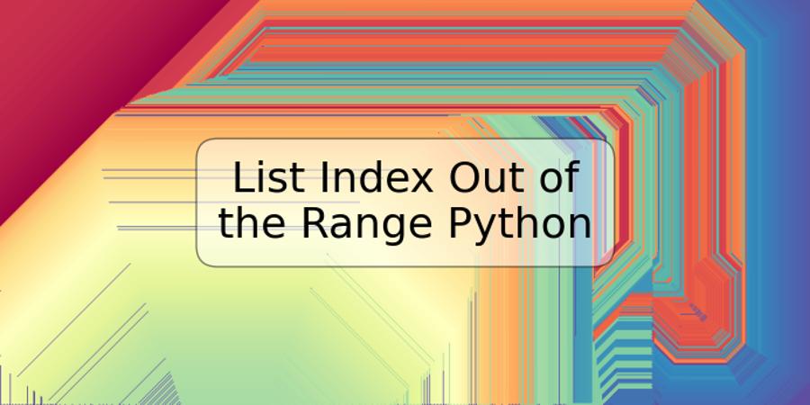 List Index Out of the Range Python