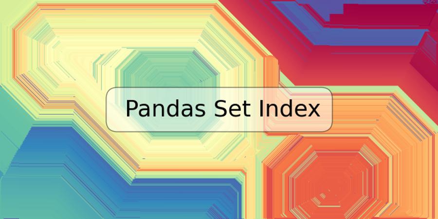 Pandas Set Index