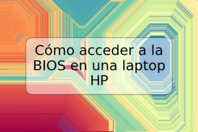 Cómo acceder a la BIOS en una laptop HP