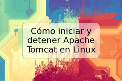 Cómo iniciar y detener Apache Tomcat en Linux