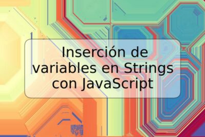 Inserción de variables en Strings con JavaScript