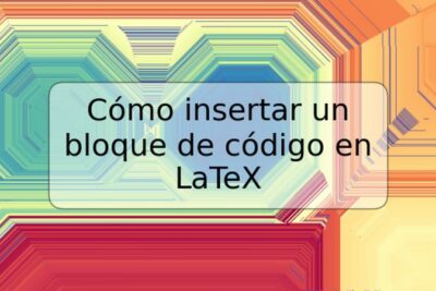 Cómo insertar un bloque de código en LaTeX