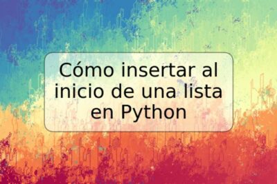 Cómo insertar al inicio de una lista en Python