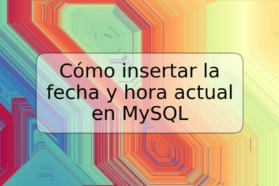Cómo insertar la fecha y hora actual en MySQL