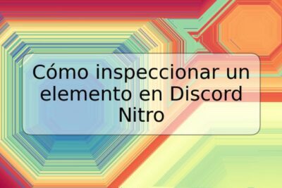 Cómo inspeccionar un elemento en Discord Nitro