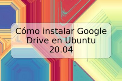Cómo instalar Google Drive en Ubuntu 20.04
