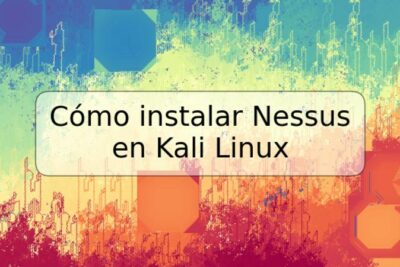 Cómo instalar Nessus en Kali Linux