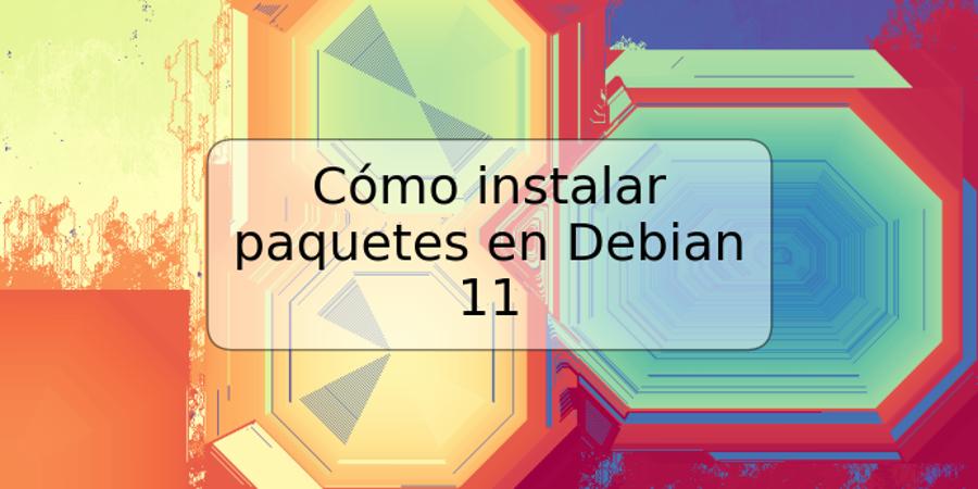 Cómo instalar paquetes en Debian 11