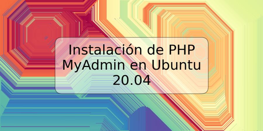 Instalación de PHP MyAdmin en Ubuntu 20.04