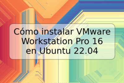 Cómo instalar VMware Workstation Pro 16 en Ubuntu 22.04