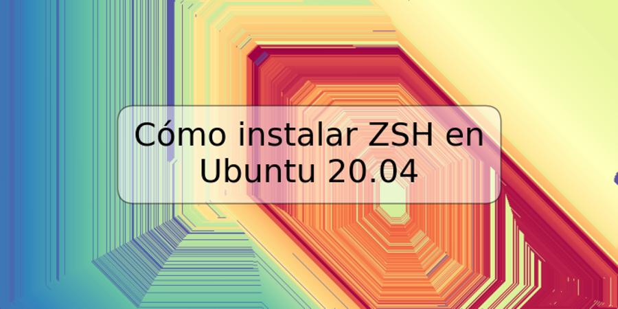 Cómo instalar ZSH en Ubuntu 20.04