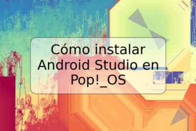 Cómo instalar Android Studio en Pop!_OS