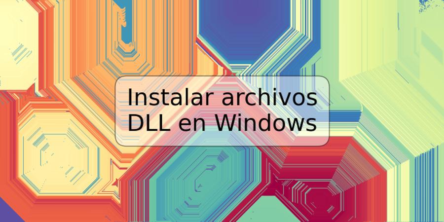Instalar archivos DLL en Windows