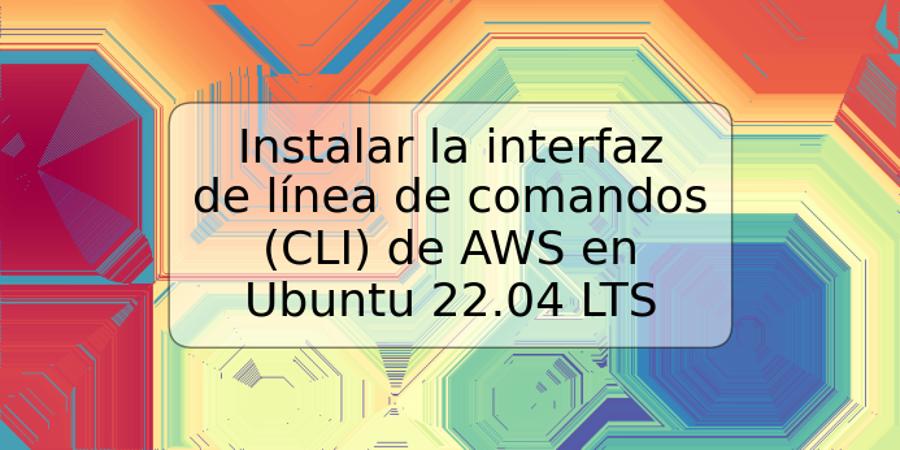 Instalar la interfaz de línea de comandos (CLI) de AWS en Ubuntu 22.04 LTS