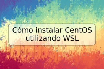 Cómo instalar CentOS utilizando WSL