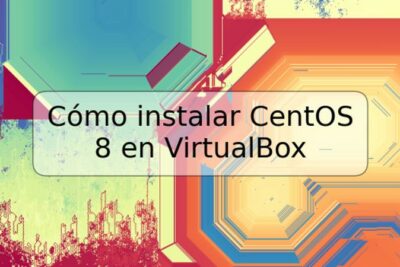 Cómo instalar CentOS 8 en VirtualBox