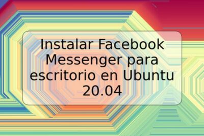 Instalar Facebook Messenger para escritorio en Ubuntu 20.04
