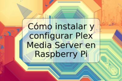 Cómo instalar y configurar Plex Media Server en Raspberry Pi