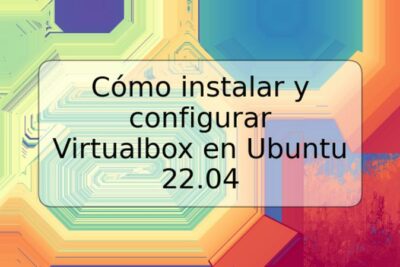 Cómo instalar y configurar Virtualbox en Ubuntu 22.04