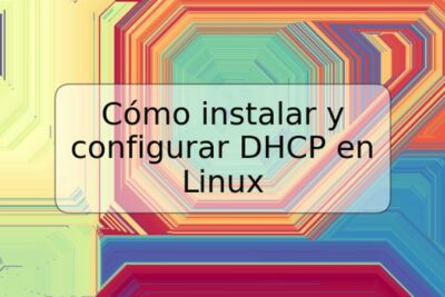 Cómo instalar y configurar DHCP en Linux