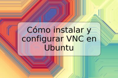 Cómo instalar y configurar VNC en Ubuntu