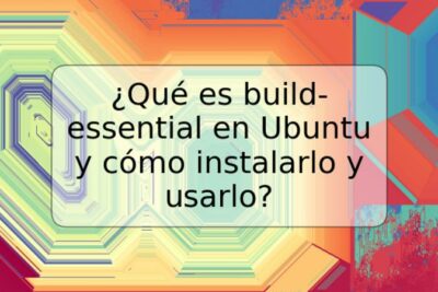 ¿Qué es build-essential en Ubuntu y cómo instalarlo y usarlo?