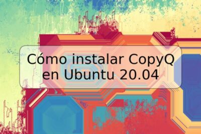 Cómo instalar CopyQ en Ubuntu 20.04