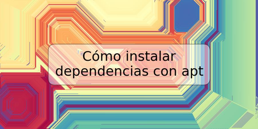 Cómo instalar dependencias con apt