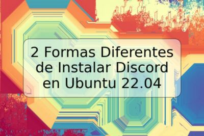 2 Formas Diferentes de Instalar Discord en Ubuntu 22.04