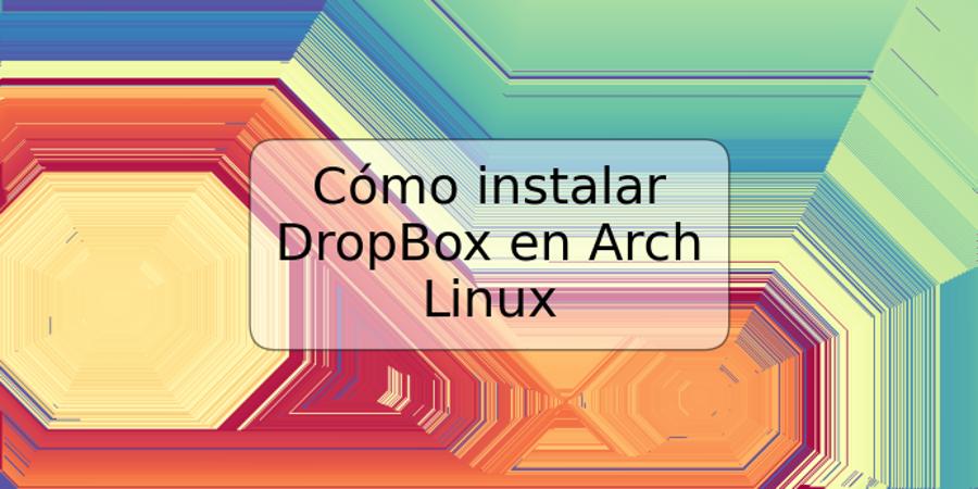 Cómo instalar DropBox en Arch Linux