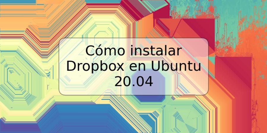 Cómo instalar Dropbox en Ubuntu 20.04