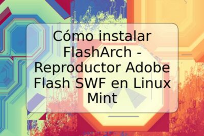 Cómo instalar FlashArch - Reproductor Adobe Flash SWF en Linux Mint