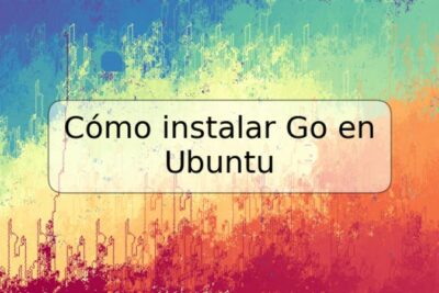 Cómo instalar Go en Ubuntu