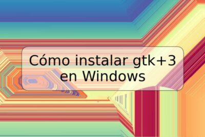 Cómo instalar gtk+3 en Windows
