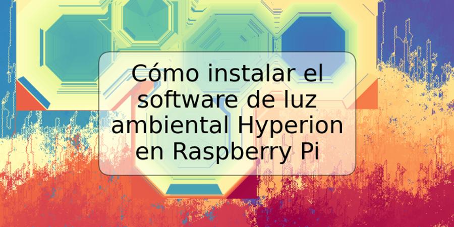 Cómo instalar el software de luz ambiental Hyperion en Raspberry Pi