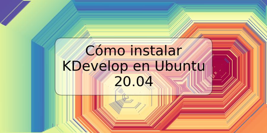 Cómo instalar KDevelop en Ubuntu 20.04