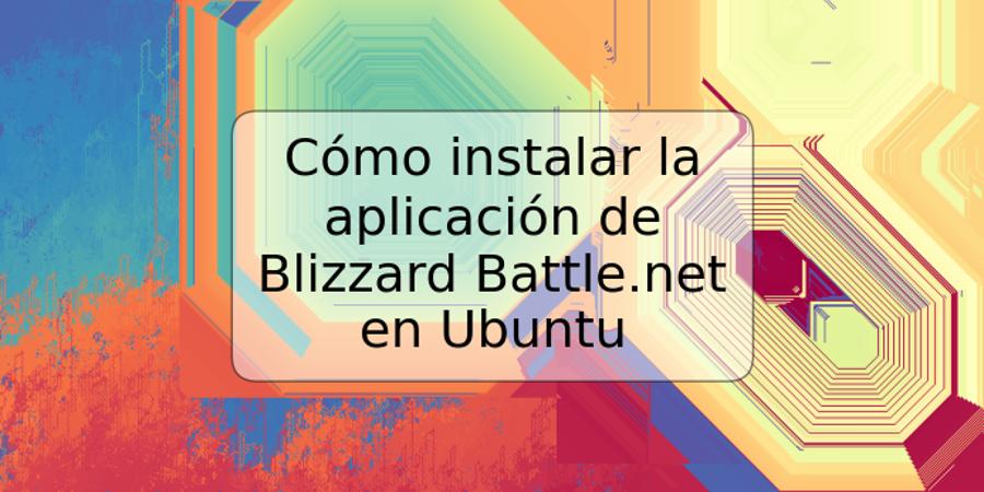 Cómo instalar la aplicación de Blizzard Battle.net en Ubuntu